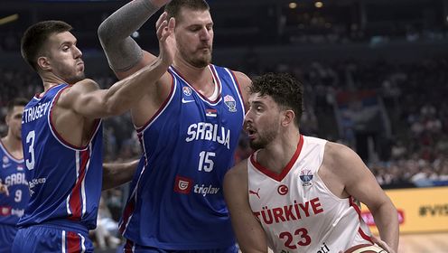 申京28+13+8+关键抢断 约基奇22+9+4 土耳其胜塞尔维亚A组第1